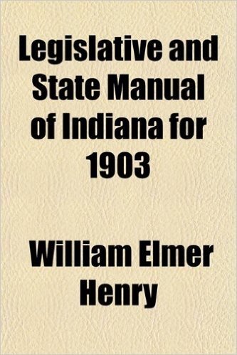 Legislative and State Manual of Indiana for 1903