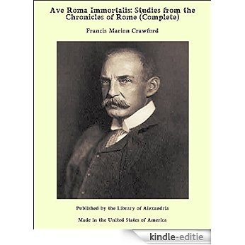Ave Roma Immortalis: Studies From the Chronicles of Rome (Complete) [Kindle-editie]