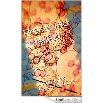 Preserved Intellect: Also includes Harvest 2050AD (English Edition) [Kindle-editie] beoordelingen