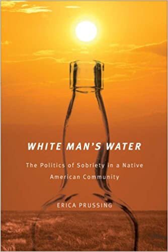 indir White Man&#39;s Water: the Politics of Sobriety in a Native American Community (First Peoples) (First Peoples: New Directions in Indigenous Studies)