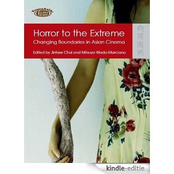 Horror to the Extreme (TransAsia: Screen Cultures) (English Edition) [Kindle-editie]