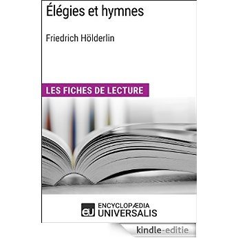 Élégies et hymnes de Friedrich Hölderlin: Les Fiches de lecture d'Universalis [Kindle-editie]