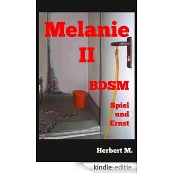 Melanie II: BDSM - Spiel und Ernst (German Edition) [Kindle-editie]