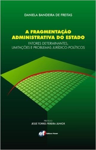 A Fragmentação Administrativa do Estado. Fatores Determinantes, Limitações e Problemas Jurídico-políticos