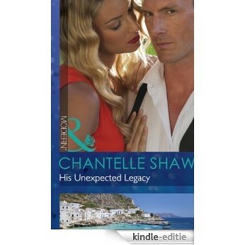His Unexpected Legacy (Mills & Boon Modern) (The Bond of Brothers, Book 1) [Kindle-editie]