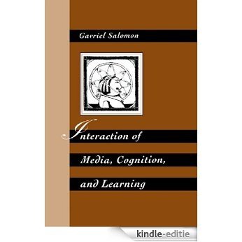 Interaction of Media, Cognition, and Learning: An Exploration of How Symbolic Forms Cultivate Mental Skills and Affect Knowledge Acquisition [Kindle-editie]