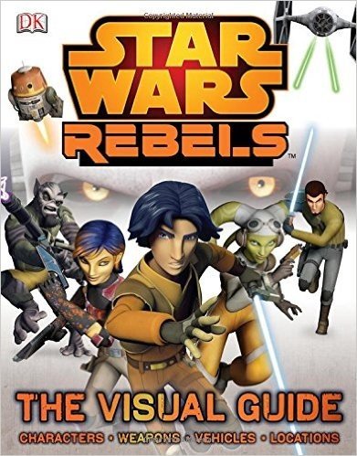 Star Wars Rebels: The Visual Guide