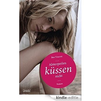 Alsterperlen küssen nicht (AMELIE 3) (German Edition) [Kindle-editie]