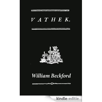Vathek (A Gothic Novel: the Original Translation by Reverend Samuel Henley) [Kindle-editie]