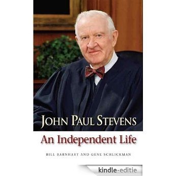 John Paul Stevens: An Independent Life [Kindle-editie]