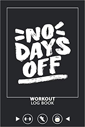 indir No Days Off Workout Log Book: Fitness Journal Gym Training Log Book, Home Workout Log Book Strength, Cardio, Nutrition Tracking, Gym &amp; Home ... Color Log Notebook (6x9 Inches 120 Pages)