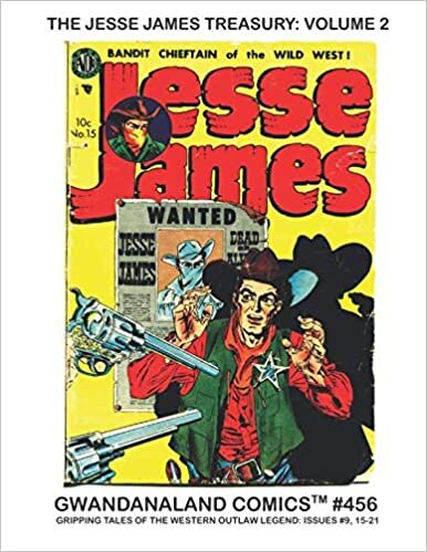 indir The Jesse James Treasury: Volume 2: Gwandanaland Comics #456-- Stories of the Bandit Chieftain of the Wild West - Eight Complete Issues!