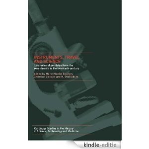 Instruments, Travel and Science: Itineraries of Precision from the Seventeenth to the Twentieth Century (Routledge Studies in the History of Science, Technology and Medicine) [Kindle-editie]