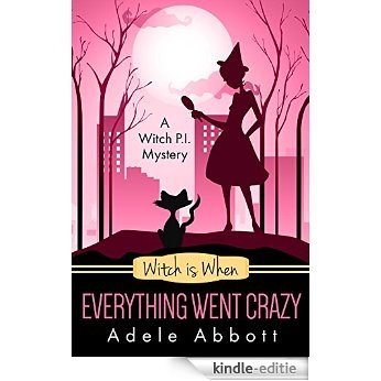 Witch Is When Everything Went Crazy (A Witch P.I. Mystery Book 3) (English Edition) [Kindle-editie]