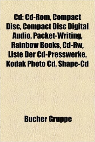 CD: CD-ROM, Compact Disc, El Torito, Compact Disc Digital Audio, Packet-Writing, Rainbow Books, CD-Rw, Liste Der CD-Pressw
