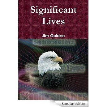 SIGNIFICANT LIVES! (English Edition) [Kindle-editie]
