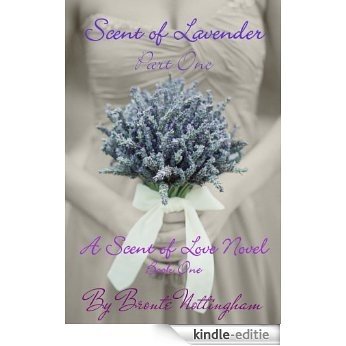Scent of Lavender - Part One: Scent of Love Series - Book One (English Edition) [Kindle-editie]