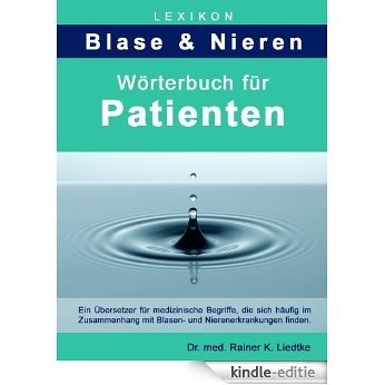 Lexikon Blase & Nieren (Wörterbuch für Patienten 2) (German Edition) [Kindle-editie]