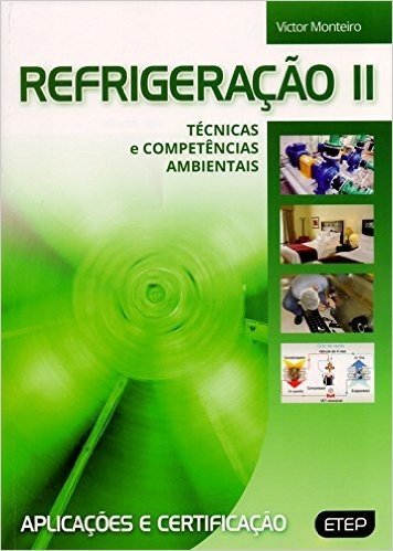 Refrigeração II. Técnicas e Competências Ambientais, Aplicações e Certificação