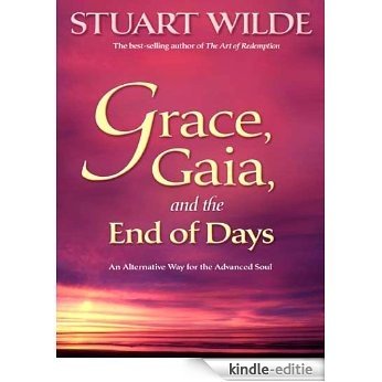 Grace, Gaia, and the End of Days: An Alternative Way for the Advanced Soul [Kindle-editie] beoordelingen