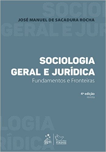 Sociologia Geral e Jurídica. Fundamentos e Fronteiras