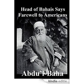 Head of Bahais Says Farewell to Americans: Abdul Baha Declares Our Liberty Is Worth Thanksgiving. (English Edition) [Kindle-editie]