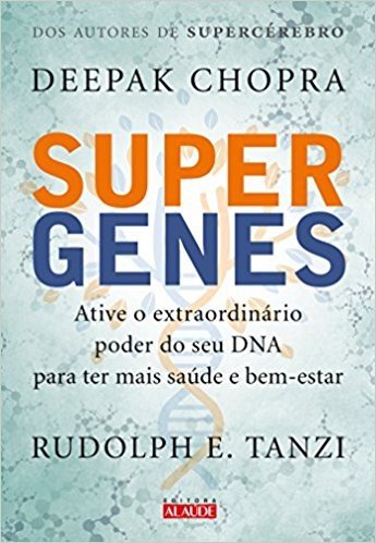 Supergenes. Ative o Extraordinário Poder do Seu DNA Para Ter Mais Saúde e Bem- Estar baixar