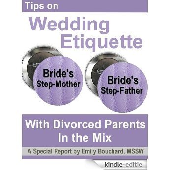 Tips on Wedding Etiquette with Divorced Parents in the Mix (English Edition) [Kindle-editie]
