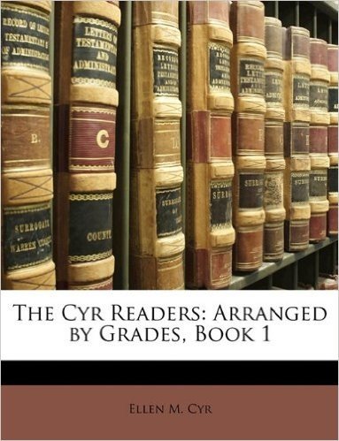 The Cyr Readers: Arranged by Grades, Book 1