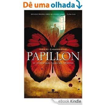 Papillon: O homem que fugiu do inferno [eBook Kindle]