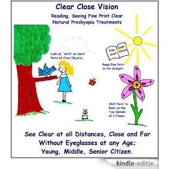 Clear Close Vision - Reading, Seeing Fine Print Clear-Natural Presbyopia Treatment (English Edition) [Kindle-editie]