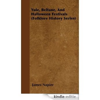 Yule, Beltane, And Halloween Festivals (Folklore History Series) [Kindle-editie]