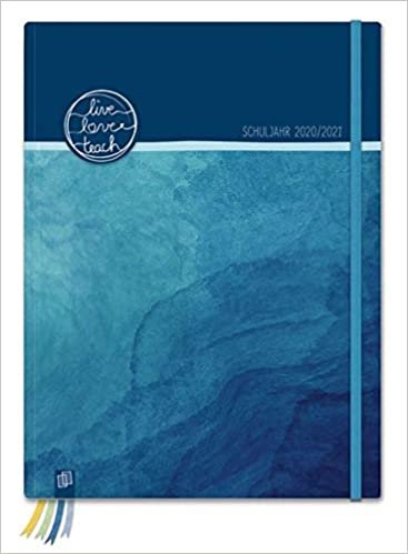 Mein Lehrerplaner A5+ "live - love - teach" - ozeanblau - Lehrerkalender für das Schuljahr 2020/2021 - Schulplaner für LehrerInnen: inklusive 8 Stickerbogen, Dreieckstasche und 24 perforierten Seiten