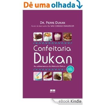 Confeitaria Dukan: As sobremesas do Método Dukan [eBook Kindle]
