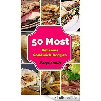 Sandwich Cookbooks : 50 Most Delicious of Sandwich Recipes (Sandwich Cookbooks, Sandwich Recipes, Sandwich Maker Recipes,  Breakfast Sandwich Recipes, ... Breakfast Sandwich) (English Edition) [Kindle-editie]