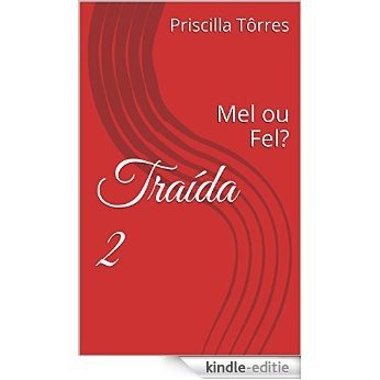 Traída 2: Mel ou Fel? (Portuguese Edition) [Kindle-editie]