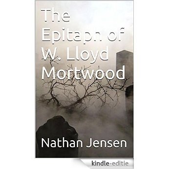 The Epitaph of W. Lloyd Mortwood (Ghost Stories II Book 2) (English Edition) [Kindle-editie]