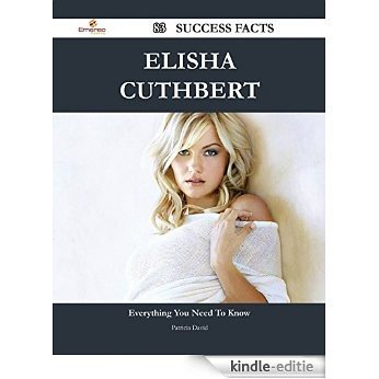 Elisha Cuthbert 83 Success Facts - Everything you need to know about Elisha Cuthbert [Kindle-editie]