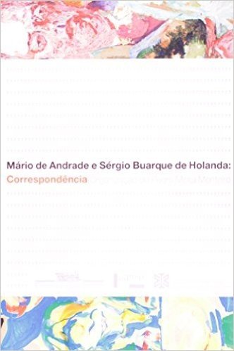 Mário De Andrade E Sérgio Buarque De Holanda. Correspondência
