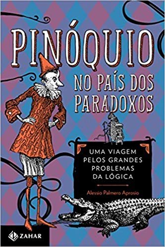 Pinóquio no País dos Paradoxos: Uma viagem pelos grandes problemas da lógica