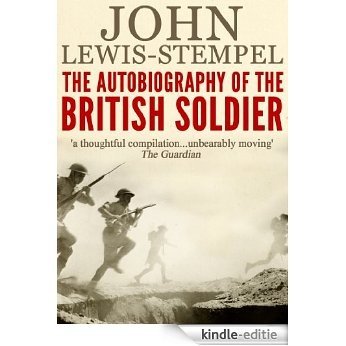 The Autobiography of the British Soldier: From Agincourt to Basra, in His Own Words (English Edition) [Kindle-editie]