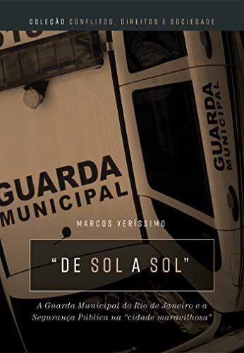 “De sol a sol”: a Guarda Municipal do Rio de Janeiro e a segurança pública na “cidade maravilhosa”
