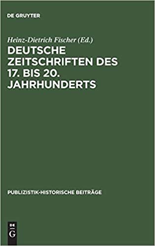 Deutsche Zeitschriften des 17. bis 20. Jahrhunderts (Publizistik-historische Beiträge, Band 3)
