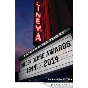 Golden globe awards 1944 - 2014 (French Edition) [Kindle-editie]