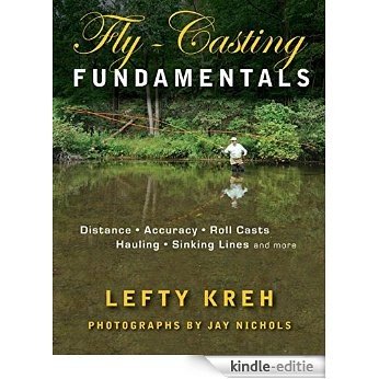 Fly-Casting Fundamentals: Distance, Accuracy, Roll Casts, Hauling, Sinking Lines and More [Kindle-editie]