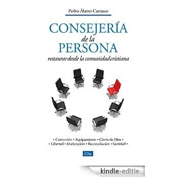 Consejería de la persona: Restaurar desde la comunidad cristiana (Spanish Edition) [Kindle-editie]