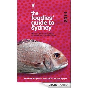 Foodies' Guide 2011: Sydney [Kindle-editie]