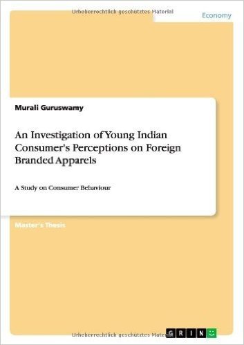 An Investigation of Young Indian Consumer's Perceptions on Foreign Branded Apparels