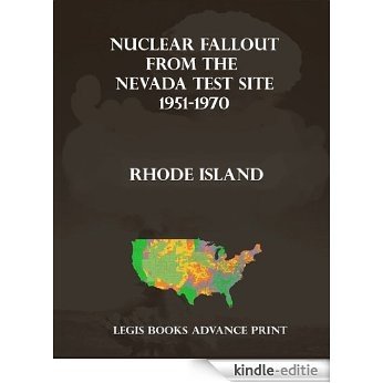 Nuclear Fallout from the Nevada Test Site 1951-1970 in Rhode Island (English Edition) [Kindle-editie]