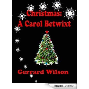 Christmas: A Carol Betwixt [Kindle-editie]